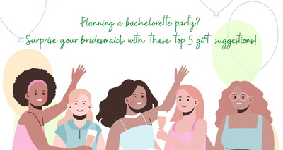 Planning a bachelorette party? Surprise your bridesmaids with these top 5 gift suggestions!
